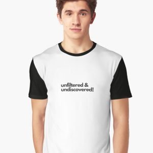 Unfiltered & Undiscovered Graphic T-Shirt